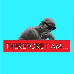 Therefore I Am Podcast