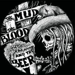 TheMudtheBloodandtheBeer