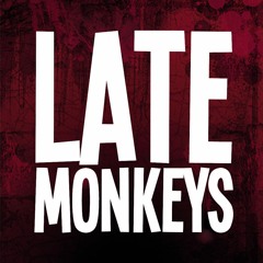 Late MonKeys