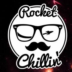 # Rocket Chillin' ♫