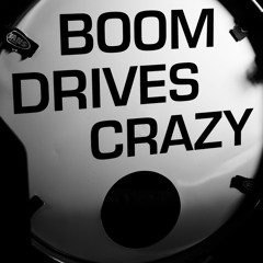 BOOM DRIVES CRAZY