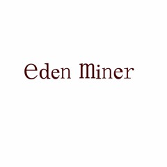 Eden Miner