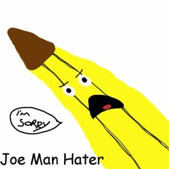 Joe Man Hater