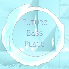 Future Bass Place