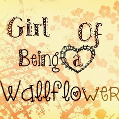 GirlOfBeingAWallflower