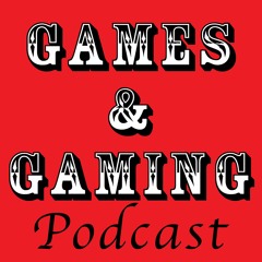 Games and Gaming Podcast