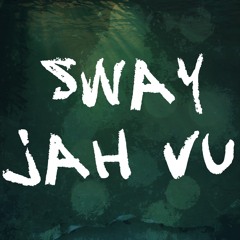 Sway Jah Vu