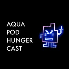 Aqua Pod Hunger Cast