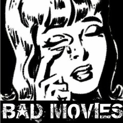 Bad Movies