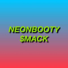 Neon Booty $mack