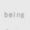 being