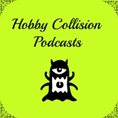 HobbyCollision Podcasts