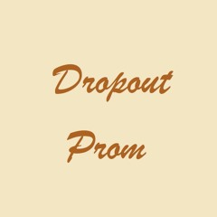 Dropout Prom
