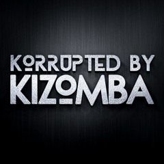 Korrupted By Kizomba