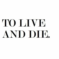 toliveanddie