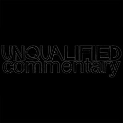 Unqualified Commentary
