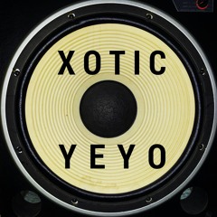 Xotic Yeyo