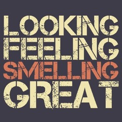 Smelling Great Podcasts