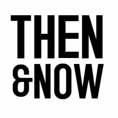 Then and Now