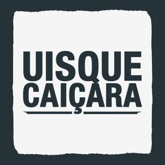 uisquecaicara