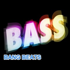 BASS BANG BEATS