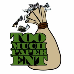 TOO MUCH PAPER ENT
