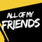All of My Friends