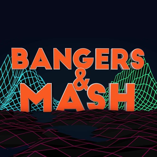 Stream Bangers and Mash music Listen to songs, albums, playlists for