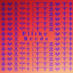 Filthy Needs