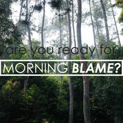 Morning Blame