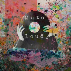 Mute and Loud