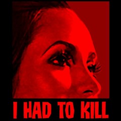 I had to Kill