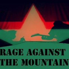 RAGE AGAINST THE MOUNTAIN