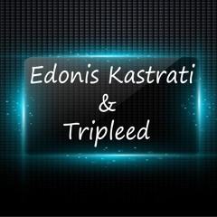 Edonis Kastrati &Tripleed