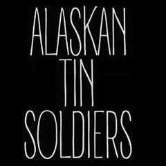 Alaskan Tin Soldiers