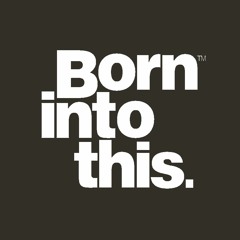 Born Into This.