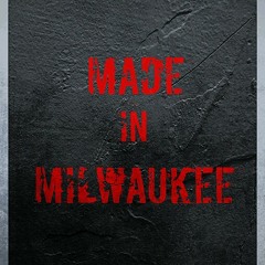 Made In Milwaukee Vol. 1