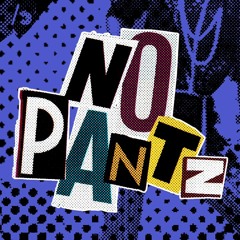 NO PANTZ
