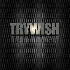 TrYWISH
