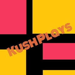 Kush Plays