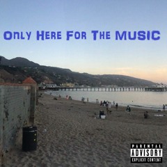 Only Here For The Music