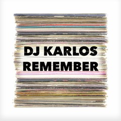 DJ KARLOS REMEMBER