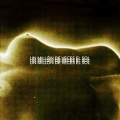 Un Millón de Veces El Sol