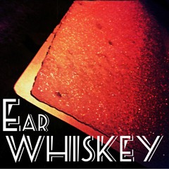 Ear Whiskey