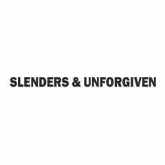 Slenders & Unforgiven