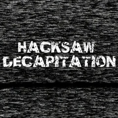 Hacksaw Decapitation