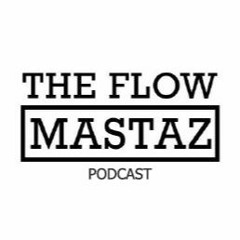 Flowmastaz FM Podcast