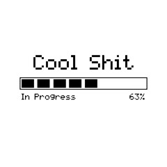 Cool Shit In Progress