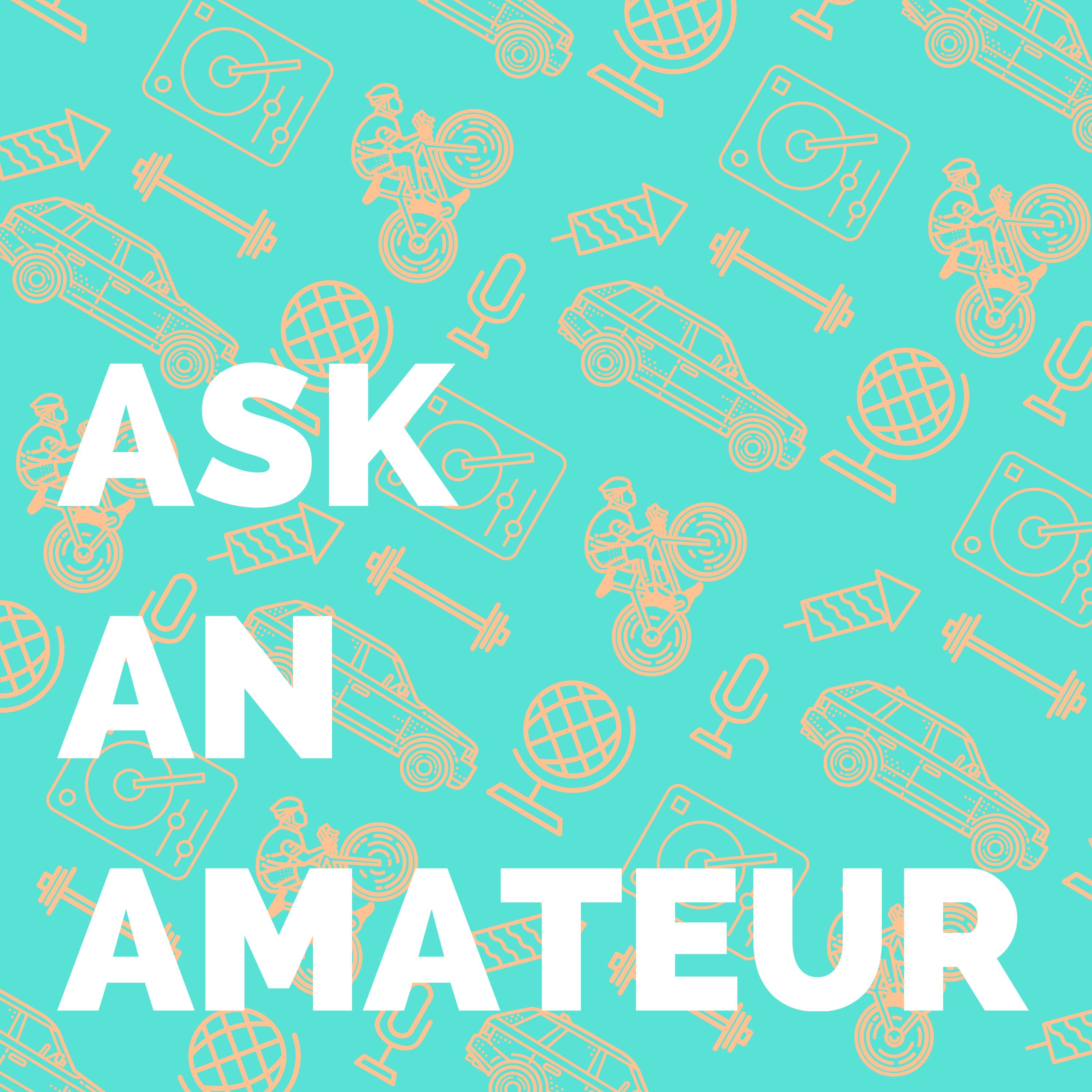 Ask An Amateur