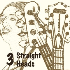 3 Straight Heads